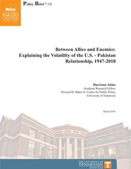 Between Allies and Enemies: Explaining the Volatility of the U.S. - Pakistan Relationship, 1947-2018