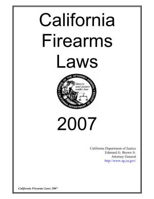 California Firearms Laws 2007 CALIFORNIA FIREARMS LAWS