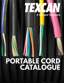 PORTABLE CORD CATALOGUE Wire & Cable Specialists Our Commitment Specialized Technical Assistance and Superior Sales Service to Meet Our Customers’ Needs