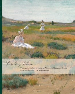 Circling Chase the Art and Inf Luence of William Merritt Chase and the Pursuit of Modernity