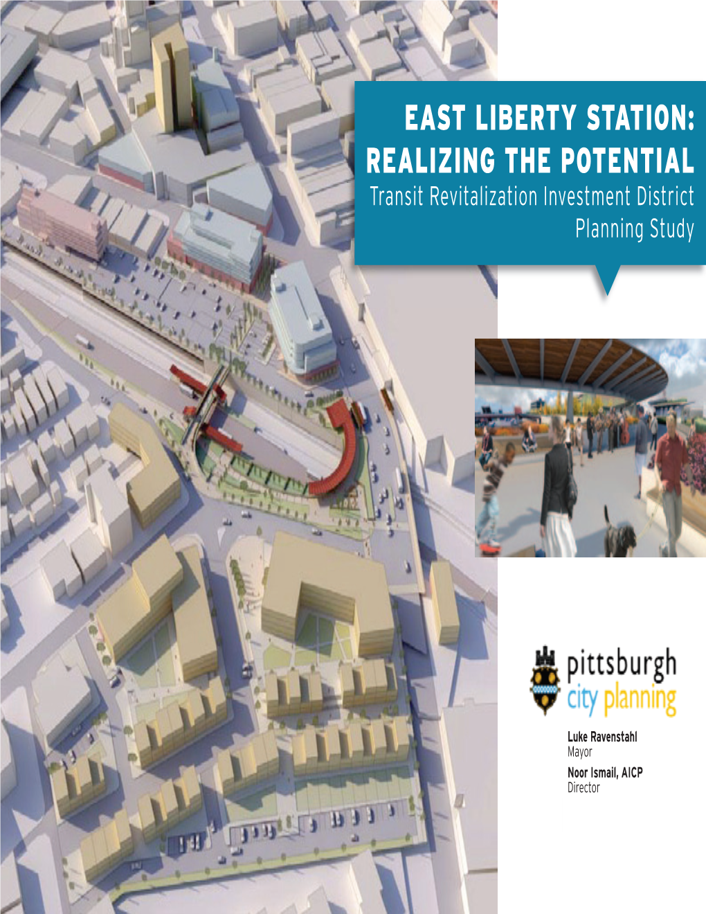 EAST LIBERTY STATION: REALIZING the POTENTIAL Transit Revitalization Investment District Planning Study
