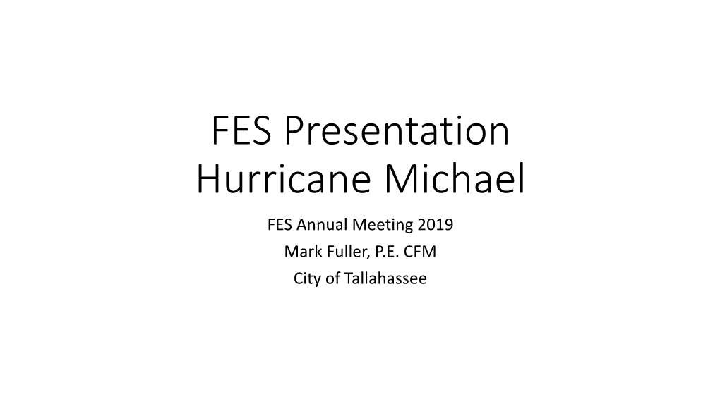 FES Presentation Hurricane Michael FES Annual Meeting 2019 Mark Fuller, P.E