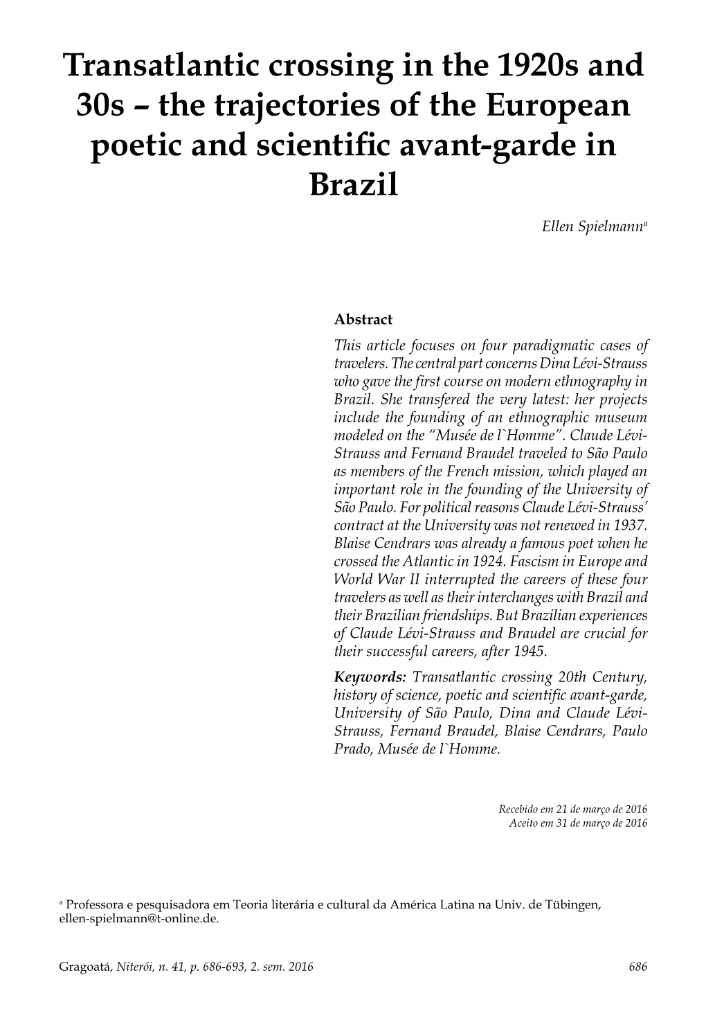 Transatlantic Crossing in the 1920S and 30S – the Trajectories of the European Poetic and Scientific Avant-Garde in Brazil Ellen Spielmanna