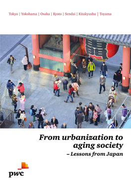 From Urbanization to Aging Society – Lessons from Japan Table of Contents