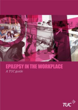 EPILEPSY in the WORKPLACE a TUC Guide CONTENTS