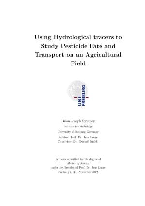 Using Hydrological Tracers to Study Pesticide Fate and Transport on an Agricultural Field