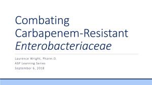Combating Carbapenem-Resistant Enterobacteriaceae