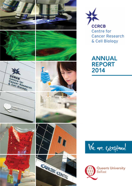 ANNUAL REPORT 2014 2 Centre for Cancer Research & Cell Biology | Annual Report | 2014 CONTENTS