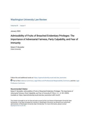 Admissibility of Fruits of Breached Evidentiary Privileges: the Importance of Adversarial Fairness, Party Culpability, and Fear of Immunity