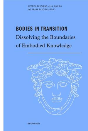 Bodies in Transition Dissolving the Boundaries of Embodied Knowledge