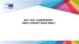 Why “Not- Compressing” Simply Doesn't Make Sens ?