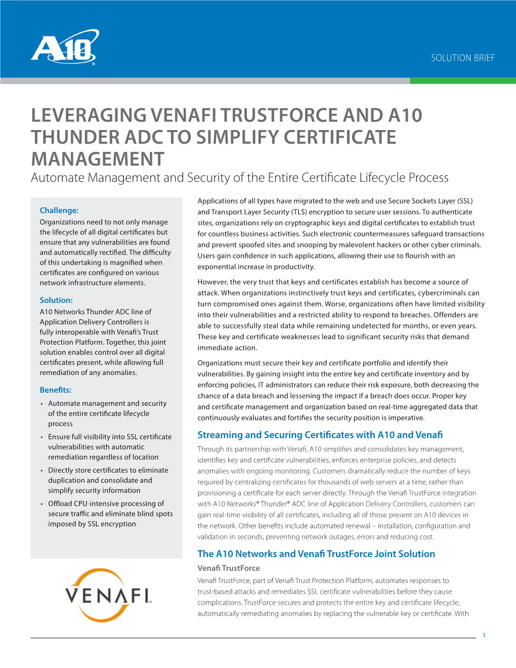 LEVERAGING VENAFI TRUSTFORCE and A10 THUNDER ADC to SIMPLIFY CERTIFICATE MANAGEMENT Automate Management and Security of the Entire Certificate Lifecycle Process