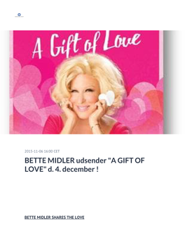 BETTE MIDLER Udsender "A GIFT of LOVE" D. 4. December !