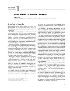 From Mania to Bipolar Disorder David Healy Hargest Unit, North Wales Department of Psychological Medicine, Cardiff University, Ysbyty Gwynedd, Bangor, UK
