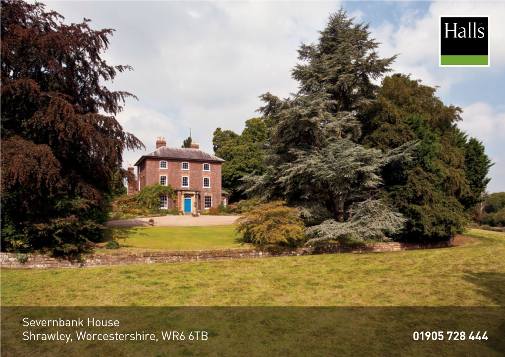 Severnbank House Shrawley, Worcestershire, WR6 6TB 01905 728 444