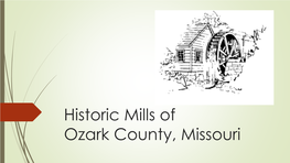 Historic Mills of Ozark County, Missouri the Era of Grist Mills