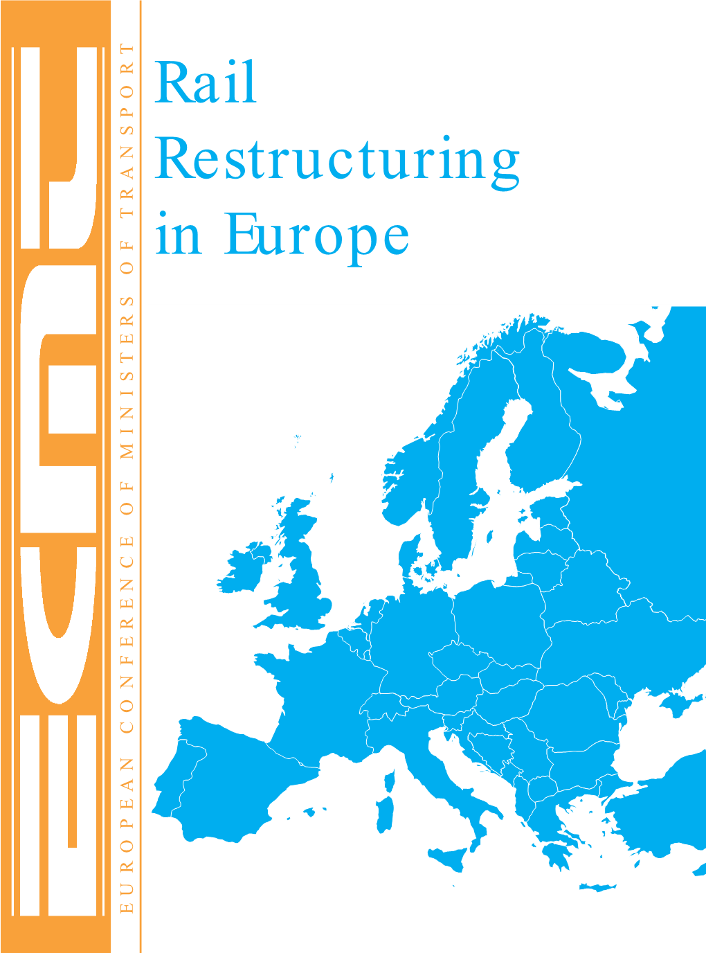 Rail Restructuring in Europe European Conference of Ministers of Transport (Ecmt)