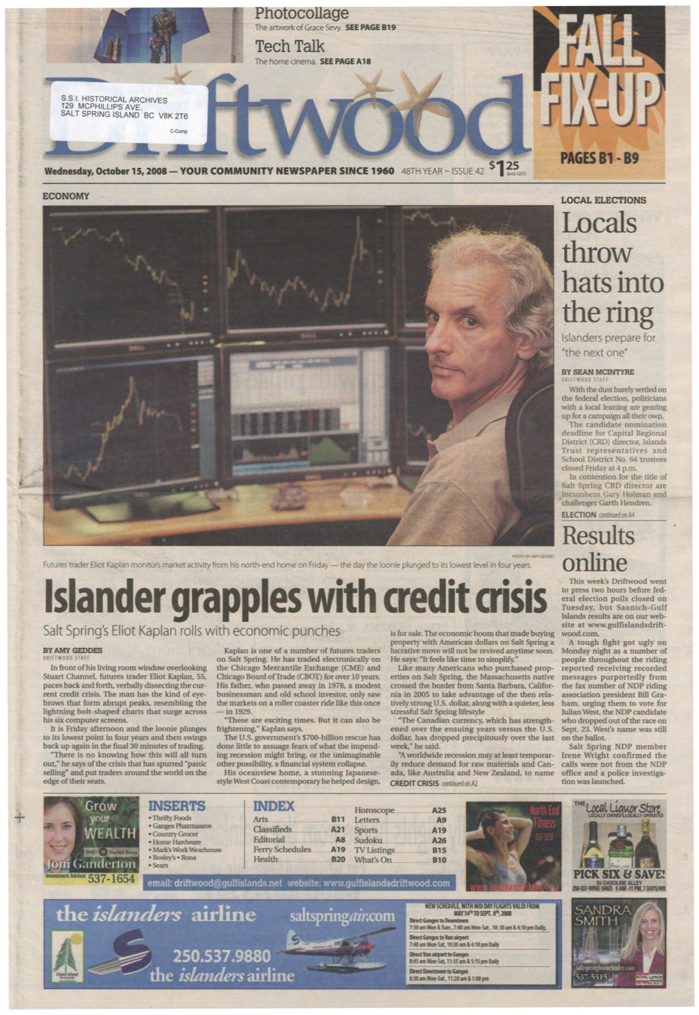 Islander Grapples with Credit Crisis Islands Results Are on Our Web­ Site at Salt Spring's Eliot Kaplan Rolls with Economic Punches Is for Sale