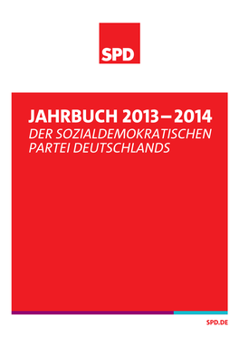 SPD-Jahrbuch 2013 – 2014 Jahrbuch 2013 – 2014 Der Sozialdemokratischen Partei Deutschlands SPD-Jahrbuch 2013 – 2014