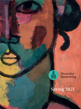 Spring 2021 Dear Friends of the Deutscher Kunstverlag, Dear Readers