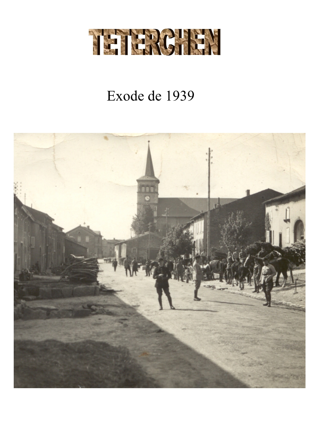 Exode De 1939 a Tous Les Habitants De TETERCHEN Qui Ont Subi Les Aléas De L'évacuation