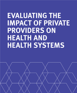 IMPACT of PRIVATE PROVIDERS on HEALTH and HEALTH SYSTEMS an Independent Report by the Institute of Global Health Innovation, Imperial College London