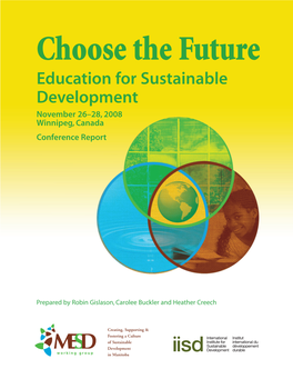 Choose the Future Education for Sustainable Development November 26–28, 2008 Winnipeg, Canada Conference Report