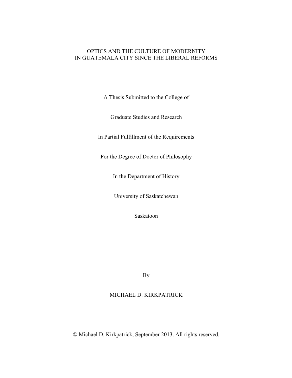 OPTICS and the CULTURE of MODERNITY in GUATEMALA CITY SINCE the LIBERAL REFORMS a Thesis Submitted to the College of Graduate St