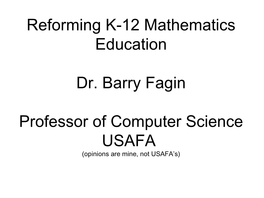 Reforming Mathematics Education Dr. Barry Fagin Professor Of