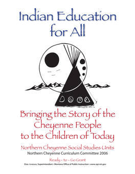 Bringing the Story of the Cheyenne People to the Children of Today Northern Cheyenne Social Studies Units Northern Cheyenne Curriculum Committee 2006