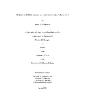 The Limits of the Mind: Cognition and Narrative Form in the Modernist Novel by James Edward Harker a Dissertation Submitted in P