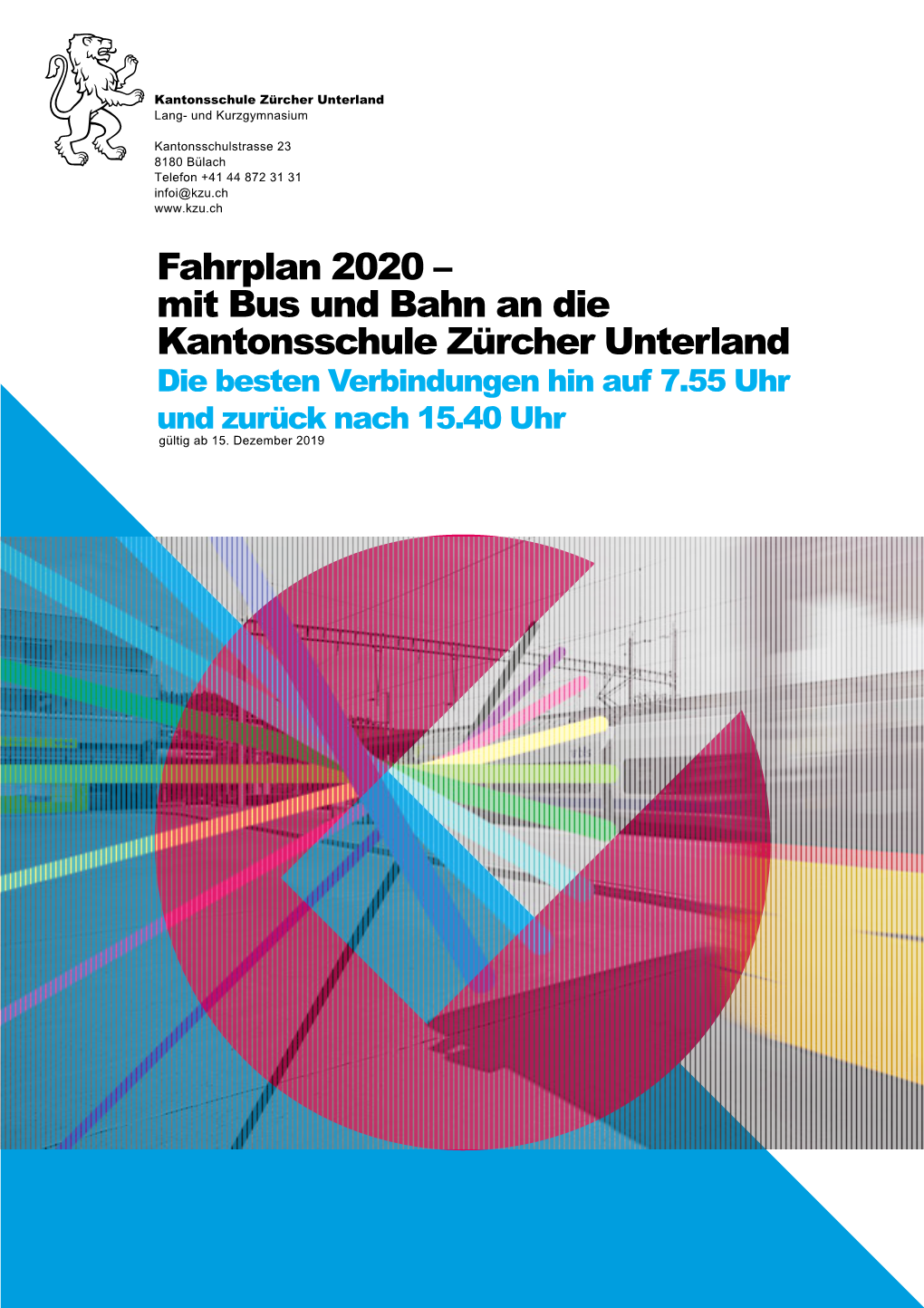 Fahrplan 2020 – Mit Bus Und Bahn an Die Kantonsschule Zürcher Unterland Die Besten Verbindungen Hin Auf 7.55 Uhr Und Zurück Nach 15.40 Uhr Gültig Ab 15