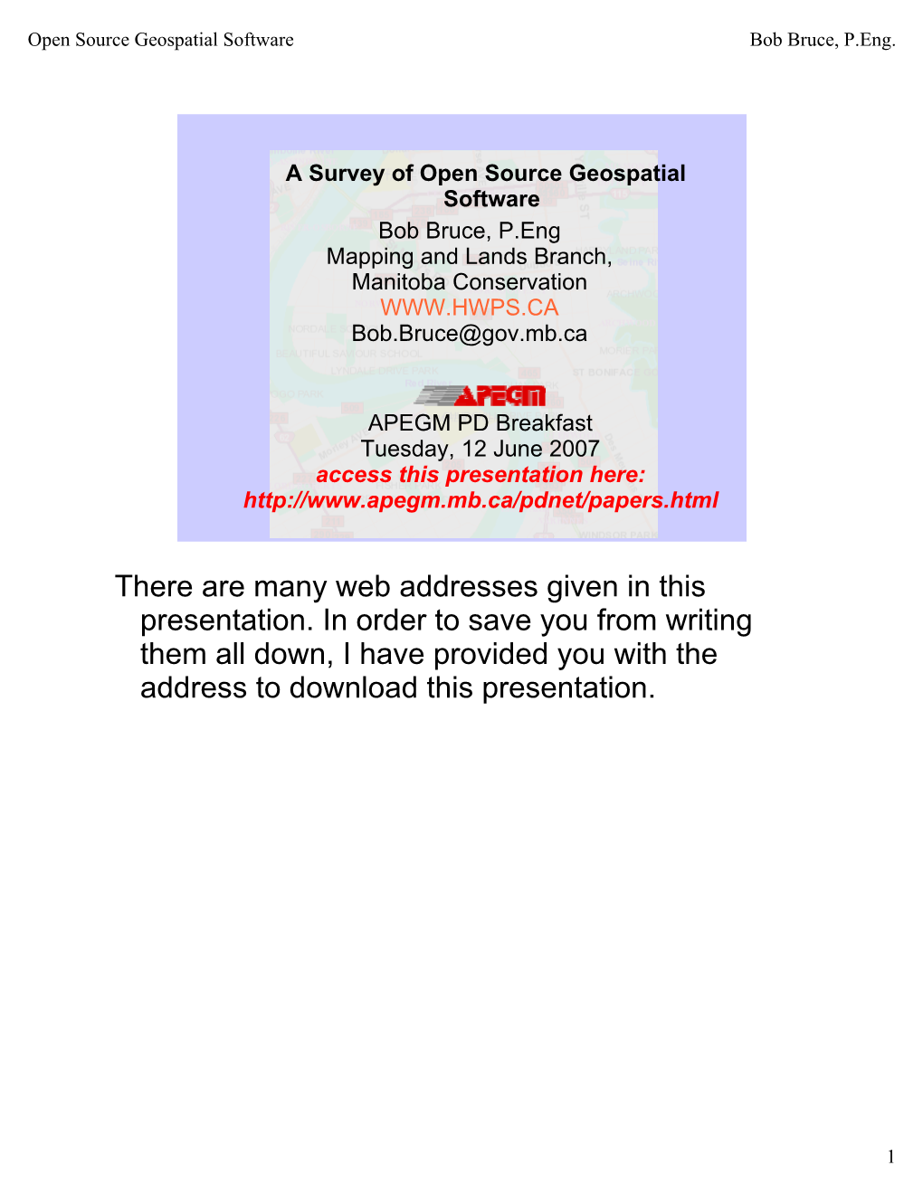 A Survey of Open Source Geospatial Software Bob Bruce, P.Eng Mapping and Lands Branch, Manitoba Conservation Bob.Bruce@Gov.Mb.Ca