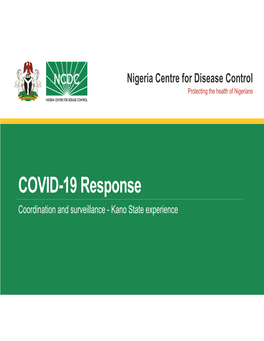 COVID-19 Response Coordination and Surveillance - Kano State Experience Kano State Socio‐Demographics