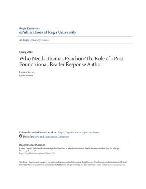 Who Needs Thomas Pynchon? the Role of a Post- Foundational, Reader Response Author Lauren Kersey Regis University
