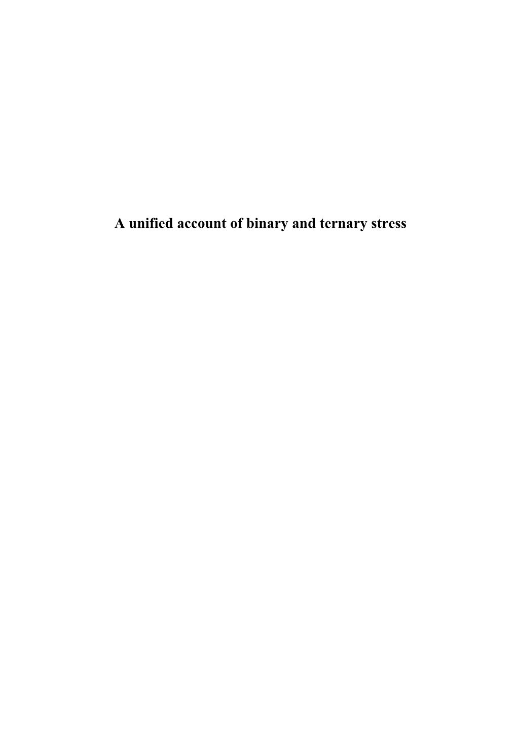 A Unified Account of Binary and Ternary Stress a Unified Account of Binary and Ternary Stress Considerations from Sentani and Finnish