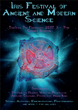Iris Festival of Ancient and Modern Science Tuesday 7Th February, 2017, 3 - 7Pm Cheney School
