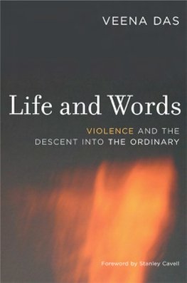 Life and Words : Violence and the Descent Into the Ordinary / Veena Das ; Foreword by Stanley Cavell