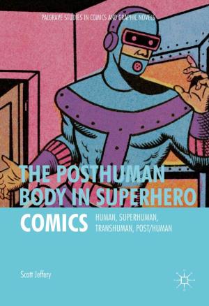 The Posthuman Body in Superhero Human, Superhuman, Comics Transhuman, Post/Human
