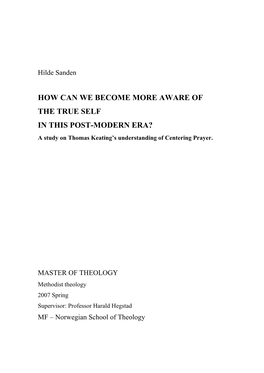 HOW CAN WE BECOME MORE AWARE of the TRUE SELF in THIS POST-MODERN ERA? a Study on Thomas Keating’S Understanding of Centering Prayer