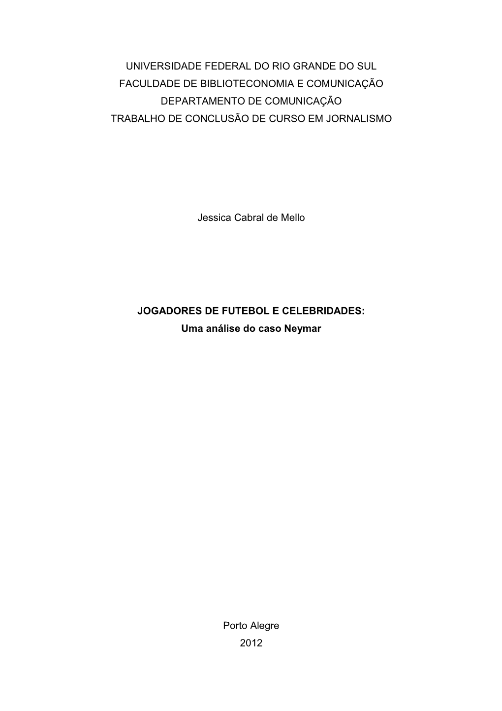 Universidade Federal Do Rio Grande Do Sul Faculdade De Biblioteconomia E Comunicação Departamento De Comunicação Trabalho De Conclusão De Curso Em Jornalismo