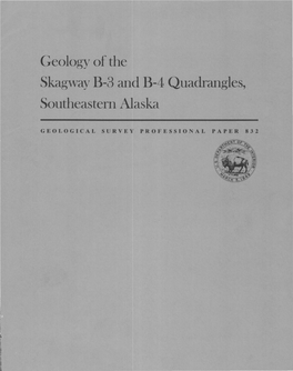 Geology of the Skagway B-3 and B-4 Quadrangles, Southeastern Alaska