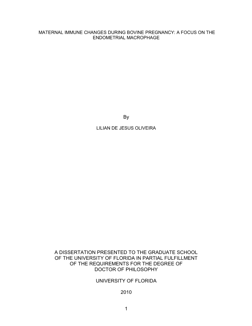 A Dissertation Presented to the Graduate School of the University of Florida in Partial Fulfillment of the Requirements for the Degree of Doctor of Philosophy