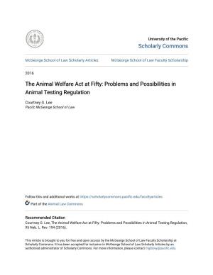 The Animal Welfare Act at Fifty: Problems and Possibilities in Animal Testing Regulation