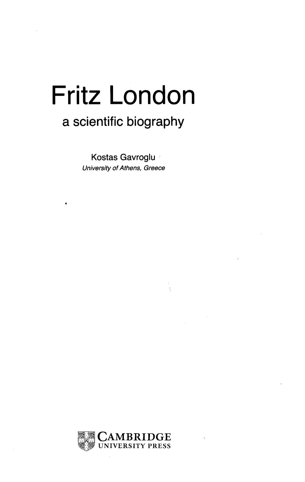 Fritz London a Scientific Biography