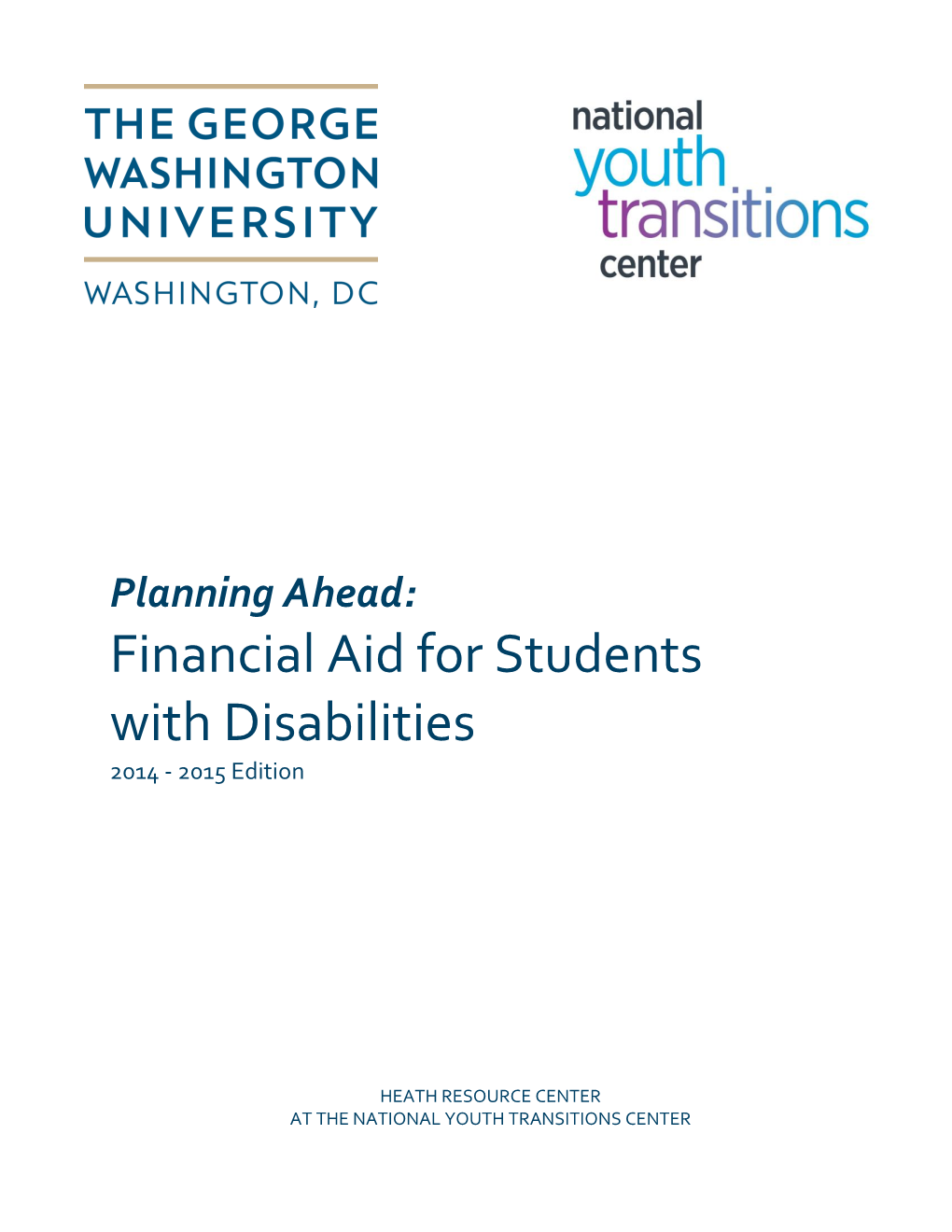 Planning Ahead: Financial Aid for Students with Disabilities 2014 - 2015 Edition