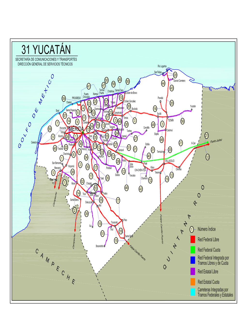 Yucatán YUC 57 Yaxché - Sierra Papacal YUC 58 Yobaín - Chabihau YUC ---CARRETERAS INTEGRADAS POR TRAMOS FEDERALES Y ESTATALES--- 59 Progreso - Celestún MEX-YUC