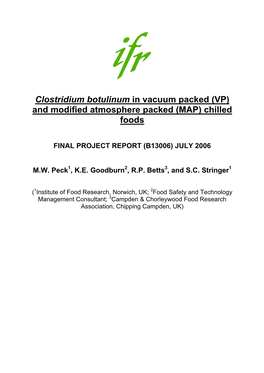 Clostridium Botulinum in Vacuum Packed (VP) and Modified Atmosphere Packed (MAP) Chilled Foods. FINAL PROJECT REPORT (B13006) JU