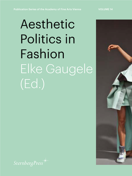 Aesthetic Politics in Fashion Elke Gaugele (Ed.) Aesthetic Politics in Fashion Aesthetic Politics in Fashion Elke Gaugele (Ed.)