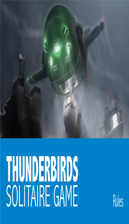 THUNDERBIRDS SOLITAIRE GAME Rules 2 3 Emergency Cards the Cards in the Emergency Deck Are Divided Into Three Types: Disaster Cards, Civilian Cards, and Hood Cards